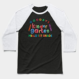 Cool Chic Goodbye Kindergarten Hello 1St Grade Baseball T-Shirt